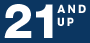 21 and up